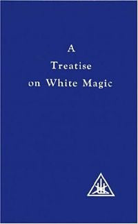 A Treatise on White Magic by Alice Bailey