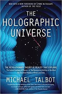 The Holographic Universe: The Revolutionary Theory of Reality by Michael Talbot