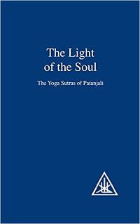 The Light of the Soul: The Yoga Sutras of Patanjali by Alice Bailey